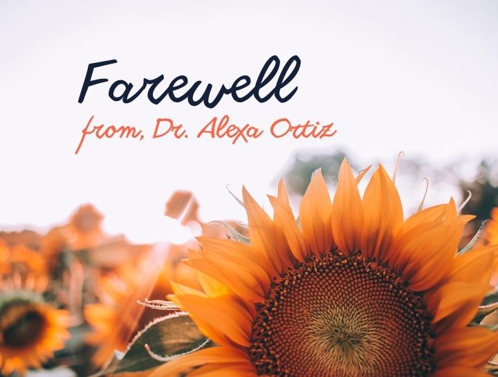 Farewell from Dr. Alexa Ortiz